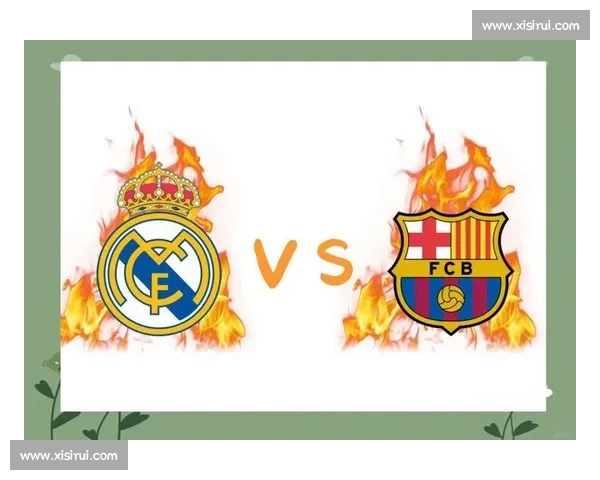 巴萨五比零横扫皇马世纪对决改写西班牙国家德比历史震撼足坛今夜